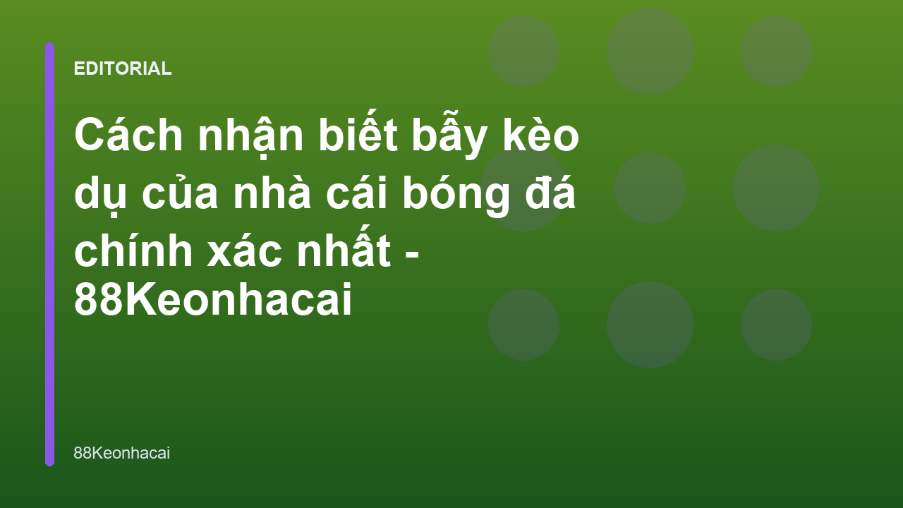 Cách nhận biết bẫy kèo dụ của nhà cái