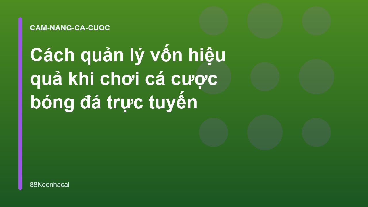 Cách quản lý vốn hiệu quả khi chơi cá cược bóng đá trực tuyến