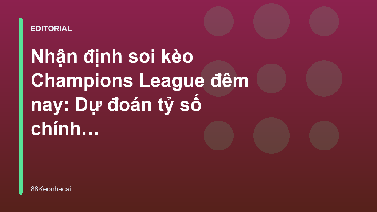 Chuyên gia phân tích soi kèo bóng đá Champions League